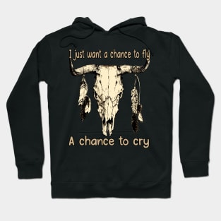 I Just Want A Chance To Fly A Chance To Cry Bull Skull Cowboy Feathers Hoodie